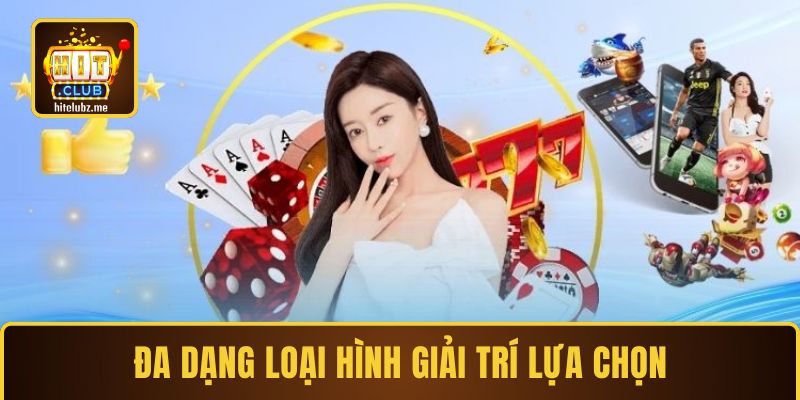 Đa dạng loại hình giải trí tại Hitclub để lựa chọn