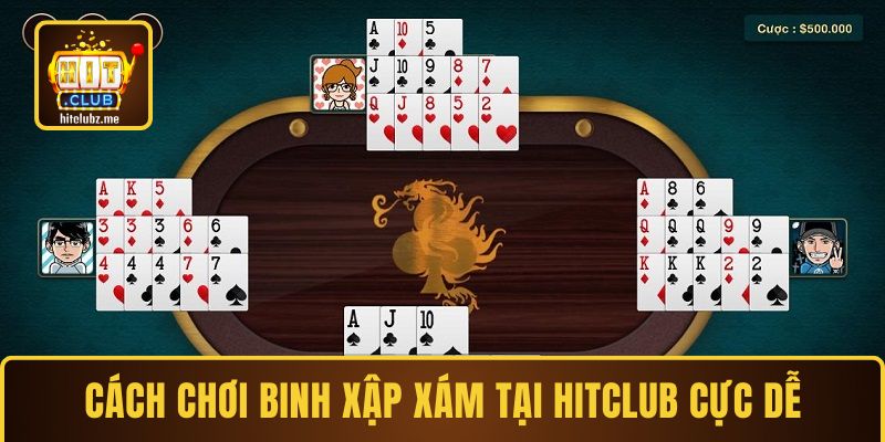 Cách chơi Binh Xập Xám tại Hitclub cực dễ