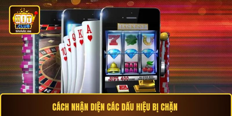 Cách nhận diện các dấu hiệu bị chặn