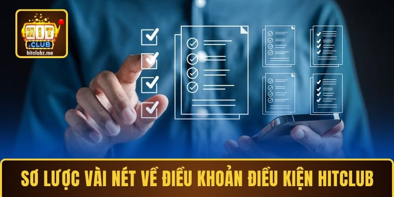 Sơ lược vài nét về điều khoản điều kiện Hitclub