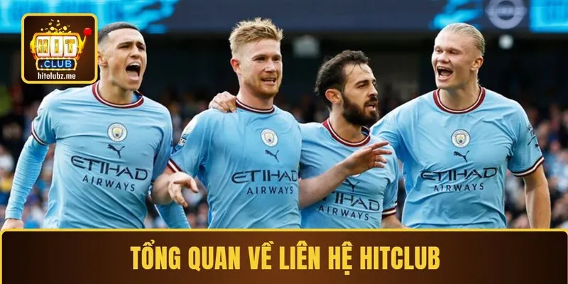 Tổng quan về liên hệ Hitclub