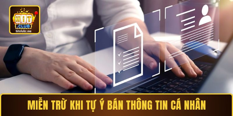 Miễn trừ trách nhiệm khi tự ý bán thông tin cá nhân